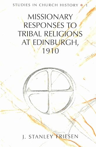 Imagen de archivo de Missionary Responses to Tribal Religions at Edinburgh, 1910 (Studies in Church History) a la venta por Wonder Book