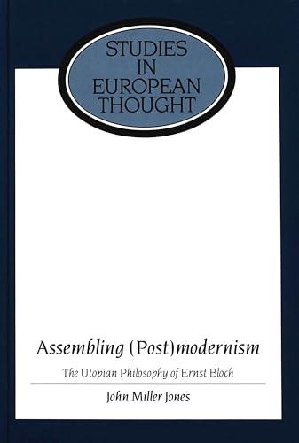 9780820425580: Assembling (Post)Modernism: The Utopian Philosophy of Ernst Bloch: 11 (Studies in European Thought)