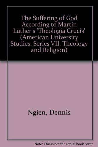 The Suffering of God According to Martin Luther's 'Theologia Crucis'