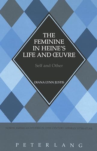 The Feminine in Heine's Life and Oeuvre.