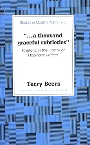 Stock image for «.a Thousand Graceful Subtleties»: Rhetoric in the Poetry of Robinson Jeffers for sale by West With The Night