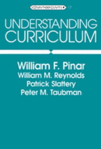 Beispielbild fr Understanding Curriculum: An Introduction to the Study of Historical and Contemporary Curriculum Discourses (Counterpoints, Vol. 17) zum Verkauf von HPB-Red