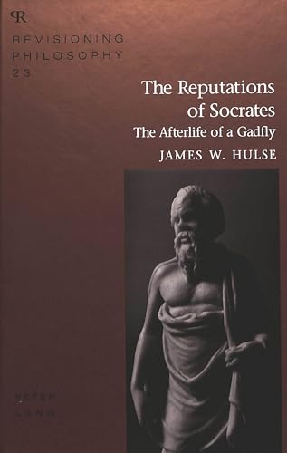 Stock image for The Reputations of Socrates: The Afterlife of a Gadfly (Revisioning Philosophy) [Hardcover] Hulse, James W. for sale by Broad Street Books