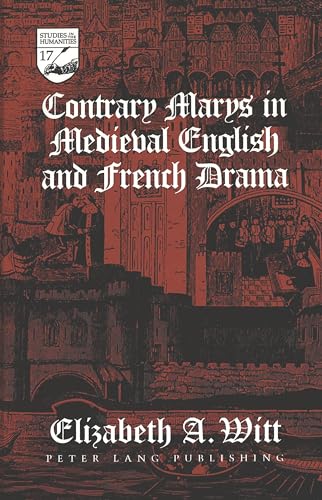 Beispielbild fr Contrary Marys in Medieval English and French Drama: 17 (Studies in the Humanities Literature - Politics - Society) zum Verkauf von AwesomeBooks