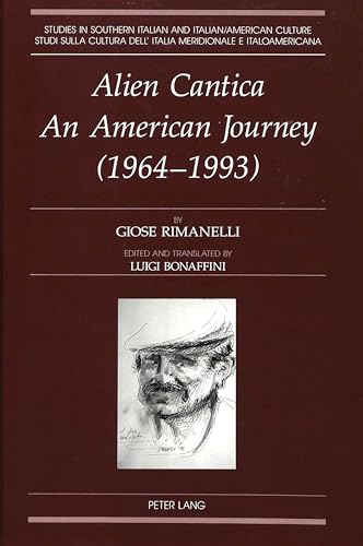 Alien Cantica - An American Journey (1964-1993): Edited and translated by Luigi Bonaffini (Studies in Southern Italian and Italian American Culture) (9780820426501) by Bonaffini, Luigi; Rimanelli, Giose