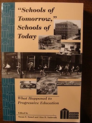 Stock image for Schools of Tomorrow?, Schools of Today: What Happened to Progressive Education (History of Schools and Schooling) for sale by SecondSale