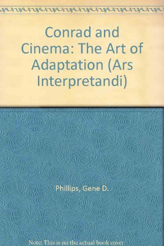 Conrad and Cinema: The Art of Adaptation (Ars Interpretandi) (9780820426693) by Phillips, Gene