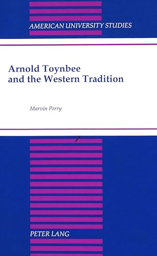 9780820426716: Arnold Toynbee and the Western Tradition: Foreword by William H. McNeill (American University Studies)