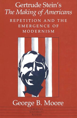 9780820426808: Gertrude Stein's The Making of Americans: Repetition and the Emergence of Modernism: 61 (American University Studies Series 24: American Literature)