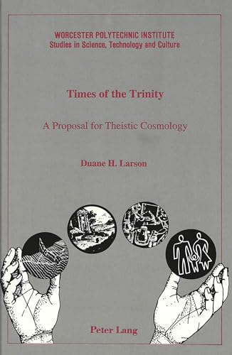 Times of the Trinity: A Proposal for Theistic Cosmology (Worcester Polytechnic Institute Studies ...