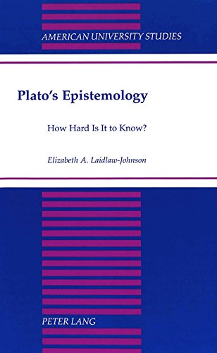 9780820427218: Plato's Epistemology: How Hard Is It to Know?: 173 (American University Studies, Series 5: Philosophy)