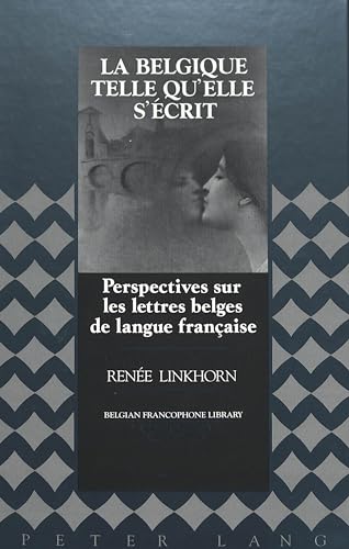 Beispielbild fr La Belgique telle qu'elle s'crit Perspectives sur les lettres be zum Verkauf von Librairie La Canopee. Inc.