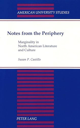 Notes from the Periphery: Marginality in North American Literature and Culture (American Universi...