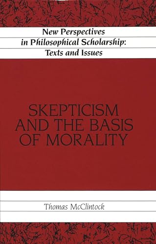 9780820427614: Skepticism and the Basis of Morality (New Perspectives in Philosophical Scholarship)