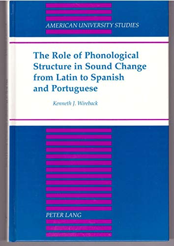 9780820427652: The Role of Phonological Structure in Sound Change from Latin to Spanish and Portuguese