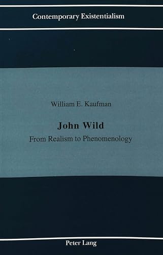 Stock image for John Wild: From Realism to Phenomenology (Contemporary Existentialism) for sale by BMV Bloor