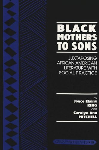 Beispielbild fr Black Mothers to Sons: Juxtaposing African American Literature with Social Practice: 20 (Counterpoints Studies in the Postmodern Theory of Education) zum Verkauf von WorldofBooks