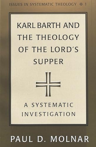 Imagen de archivo de Karl Barth and the Theology of the Lord's Supper Vol. 1 : A Systematic Investigation a la venta por Better World Books