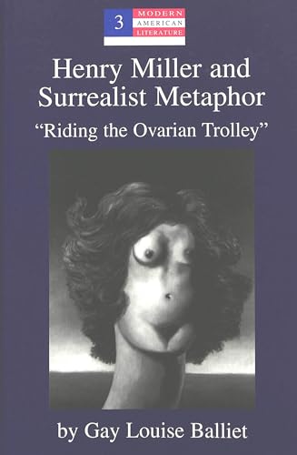 9780820428314: Henry Miller and Surrealist Metaphor: Riding the Ovarian Trolley (Modern American Literature)