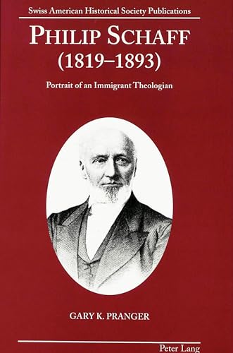 Beispielbild fr Philip Schaff (1819-1893): Portrait of an Immigrant Theologian (Swiss American Historical Society Publication) zum Verkauf von SecondSale