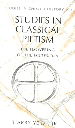 Imagen de archivo de Studies in Classical Pietism: The Flowering of the "Ecclesiola (Studies in Church History) a la venta por Books From California