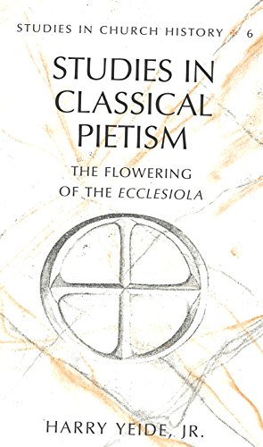 Stock image for Studies in Classical Pietism: The Flowering of the "Ecclesiola (Studies in Church History) for sale by Books From California