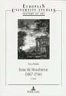 Isaac De Moucheron (1667-1744) His Life and Works With a Catalogue Raisonne of His Drawings, Watercolours, Paintings and Etchings (Europaische ... Reihe, No. 28, Kunstgeschichte, Vol. 236) (9780820429045) by Nina Wedde