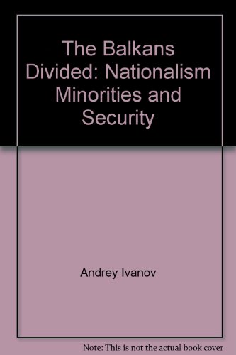 9780820429991: The Balkans Divided: Nationalism, Minorities, and Security: 01 (Euro-Atlantic Security Studies)