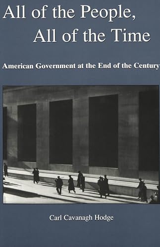 Beispielbild fr All of the People, All of the Time: American Government at the End of the Century zum Verkauf von Kennys Bookstore