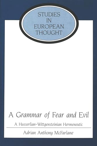 Imagen de archivo de A Grammar of Fear and Evil A Husserlian-Wittgensteinian Hermeneut a la venta por Librairie La Canopee. Inc.