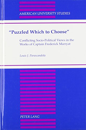 Stock image for Puzzled Which to Choose: Conflicting Socio-Political Views in the Works of Captain Frederick Marryat (American University Studies) for sale by Adkins Books