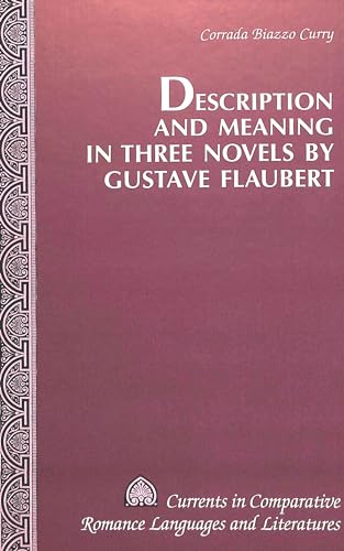 9780820431161: Description and Meaning in Three Novels by Gustave Flaubert (Currents in Comparative Romance Languages and Literatures)