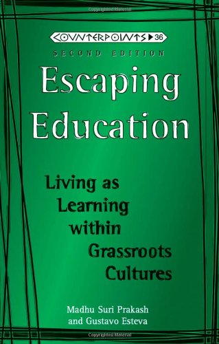 Beispielbild fr Escaping Education: Living as Learning within Grassroots Cultures (Counterpoints) zum Verkauf von More Than Words