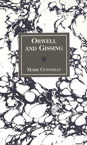 Beispielbild fr Orwell and Gissing (185) (American University Studies Series 4: English Language and Literature) zum Verkauf von Monster Bookshop