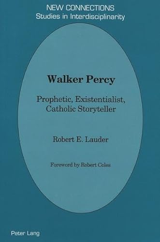 Beispielbild fr Walker Percy: Prophetic, Existentialist, Catholic Storyteller (New Connections) zum Verkauf von GoldBooks