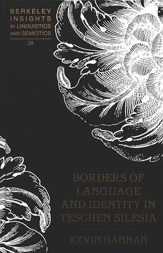 9780820433653: Borders of Language and Identity in Teschen Silesia: 28 (Berkeley Insights in Linguistics and Semiotics)