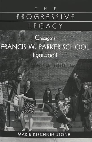 Stock image for The Progressive Legacy: Chicago's Francis W. Parker School (1901-2001) (History of Schools and Schooling) for sale by WorldofBooks