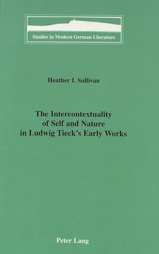 The Intercontextuality of Self and Nature in Ludwig Tieck's Early Works.