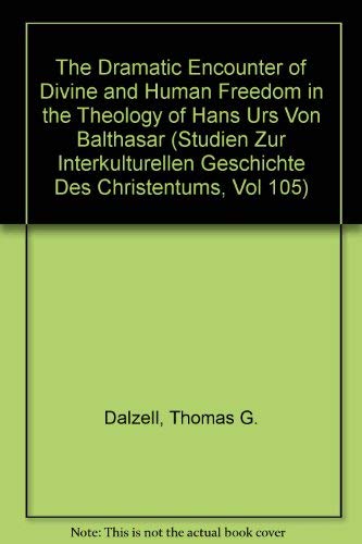 9780820434216: The Dramatic Encounter of Divine and Human Freedom in the Theology of Hans Urs Von Balthasar
