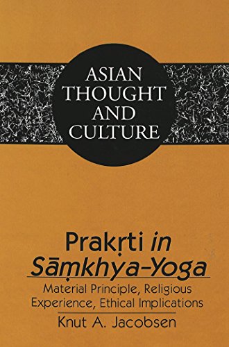 9780820434650: Prakrti in Samkhya-Yoga: Material Principle, Religious Experience, Ethical Implications: 30 (Asian Thought and Culture)