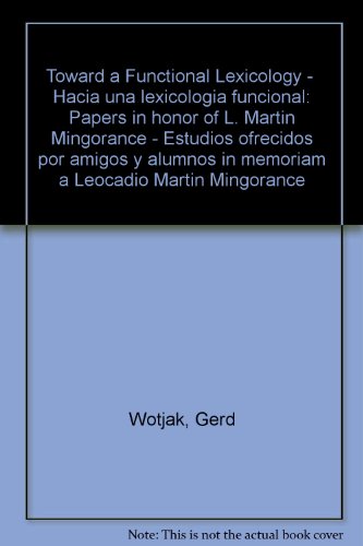 9780820435268: Toward a Functional Lexicology: Papers in Honor of L. Martin Mingorance = Hacia Una Lexicologia Funcional: Estudios Ofrecidos Por Amigos y Alumnos in: ... in Memoriam a Leocadio Martin Mingorance