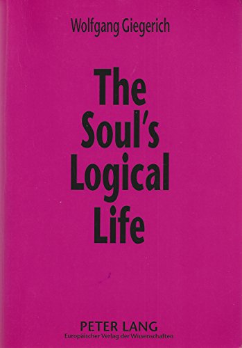Stock image for The Soul's Logical Life: Towards a Rigorous Notion of Psychology for sale by HPB-Red