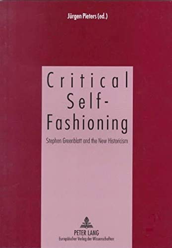 Beispielbild fr Critical Self-Fashioning: Stephen Greenblatt and the New Historicism zum Verkauf von dsmbooks