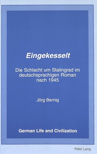 Eingekesselt: Die Schlacht um Stalingrad im deutschsprachigen Roman nach 1945.