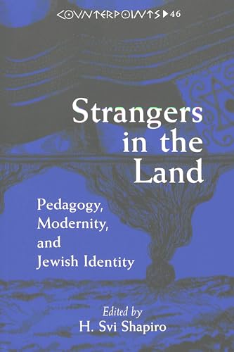 Stock image for Strangers in the Land: Pedagogy, Modernity, and Jewish Identity [Studies in the Postmodern Theory of Education Vol. 46] for sale by Saucony Book Shop