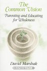 Beispielbild fr The Common Vision : Parenting and Educating for Wholeness- Second Printing zum Verkauf von Better World Books