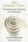 9780820437026: The Common Vision-Parenting and Educating for Wholeness: Parenting and Educating for Wholeness / David Marshak. (Counterpoints)
