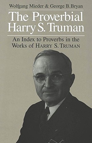 Beispielbild fr The Proverbial Harry S. Truman: An Index to Proverbs in the Works of Harry S. Truman zum Verkauf von Books From California