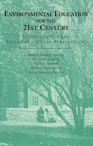 Environmental Education for the 21st Century: International and Interdisciplinary Perspectives (9780820437491) by Thompson, Patricia J.
