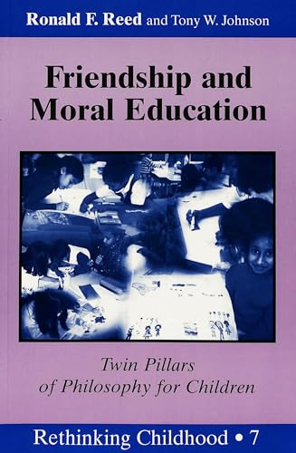Stock image for Friendship and Moral Education : Twin Pillars of Philosophy for Children for sale by Better World Books